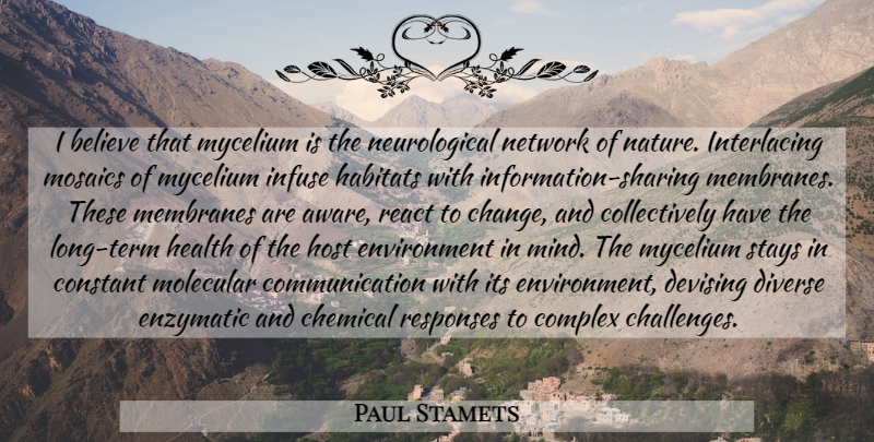 Paul Stamets Quote About Believe, Communication, Information Sharing: I Believe That Mycelium Is...