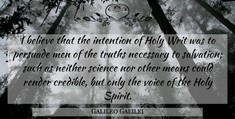 Galileo Galilei Quote About Believe, Mean, Men: I Believe That The Intention...