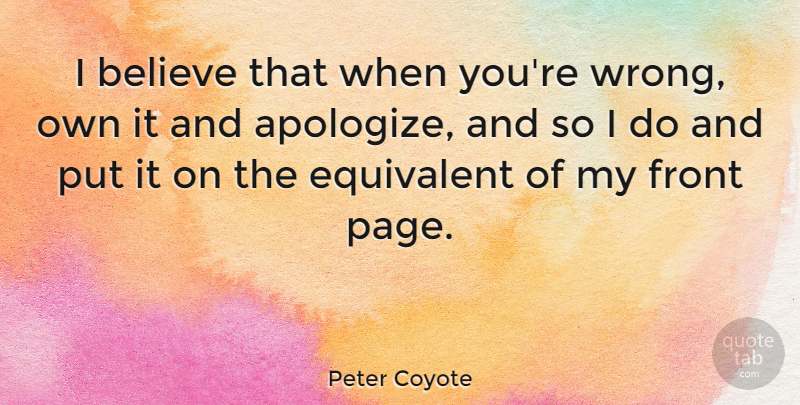 Peter Coyote Quote About Believe, Equivalent, Front: I Believe That When Youre...