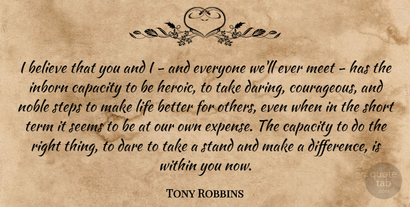 Tony Robbins Quote About Motivational, Believe, Differences: I Believe That You And...