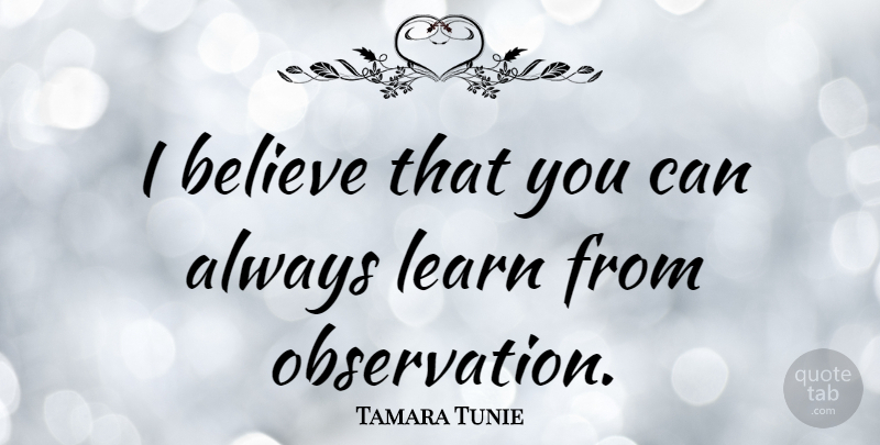 Tamara Tunie Quote About Believe: I Believe That You Can...