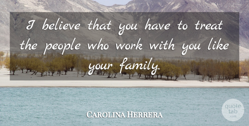 Carolina Herrera Quote About Believe, People, I Believe: I Believe That You Have...