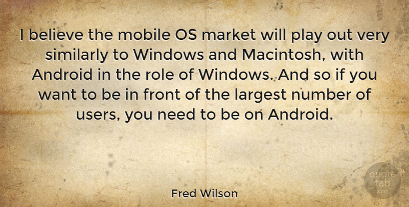 Fred Wilson Quote About Believe, Play, Numbers: I Believe The Mobile Os...