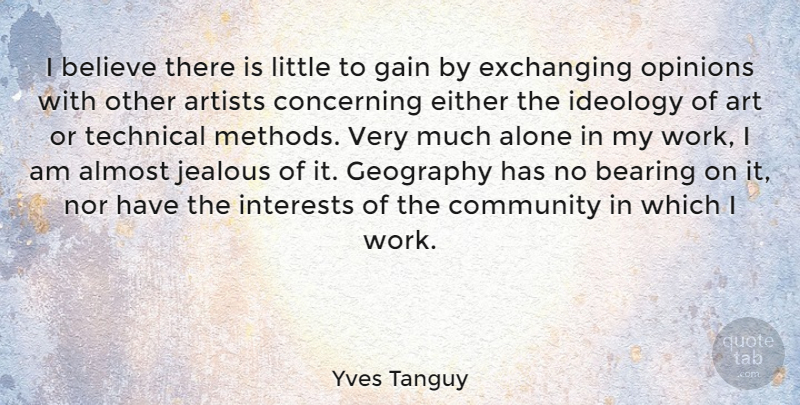 Yves Tanguy Quote About Art, Believe, Jealous: I Believe There Is Little...