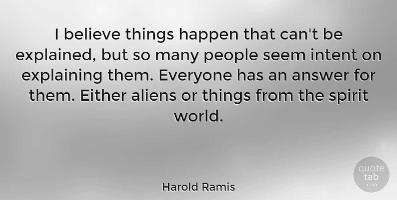 Harold Ramis Quote About Believe, People, Answers: I Believe Things Happen That...