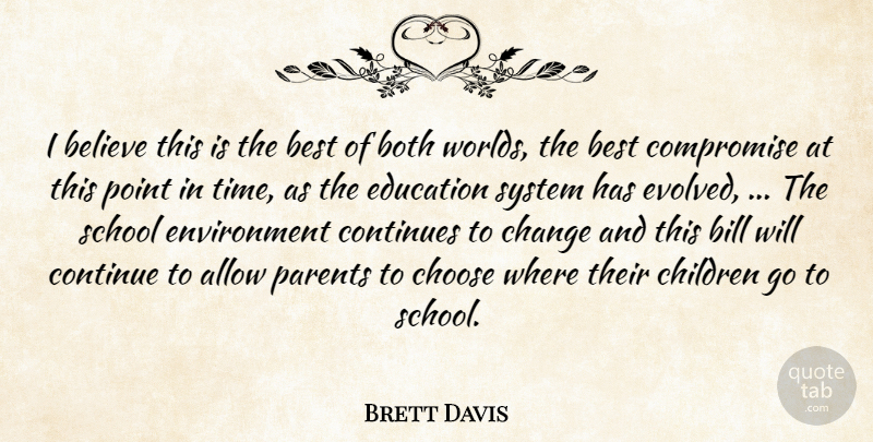 Brett Davis Quote About Allow, Believe, Best, Bill, Both: I Believe This Is The...