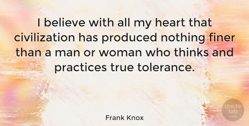 Frank Knox Quote About Forgiveness, Believe, Heart: I Believe With All My...