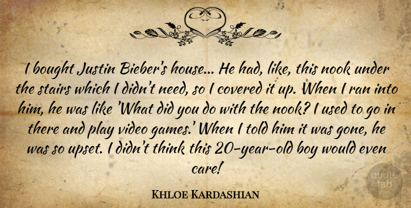 Khloe Kardashian Quote About Bought, Covered, Justin, Ran, Video: I Bought Justin Biebers House...