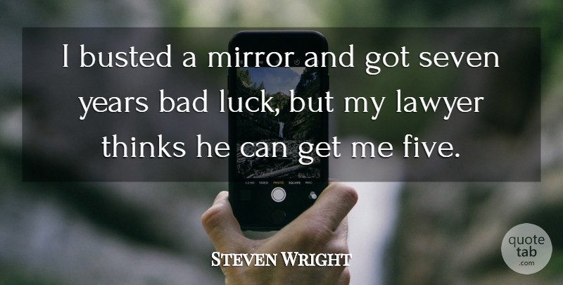 Steven Wright Quote About Inspirational, Life, Thinking: I Busted A Mirror And...