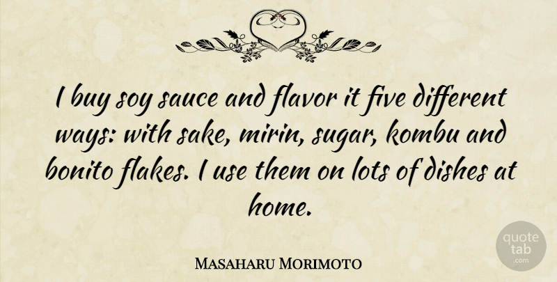 Masaharu Morimoto Quote About Home, Soy Sauce, Use: I Buy Soy Sauce And...