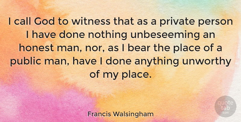 Francis Walsingham Quote About Men, Bears, Done: I Call God To Witness...