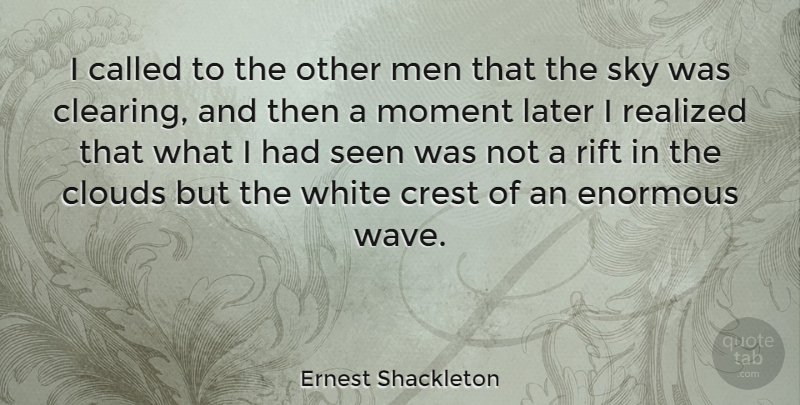 Ernest Shackleton Quote About Men, Sky, White: I Called To The Other...