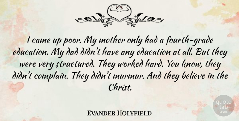 Evander Holyfield Quote About Mother, Dad, Believe: I Came Up Poor My...