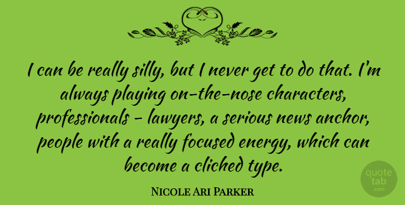 Nicole Ari Parker Quote About Silly, Character, Anchors: I Can Be Really Silly...