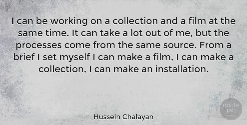 Hussein Chalayan Quote About Brief, Time: I Can Be Working On...