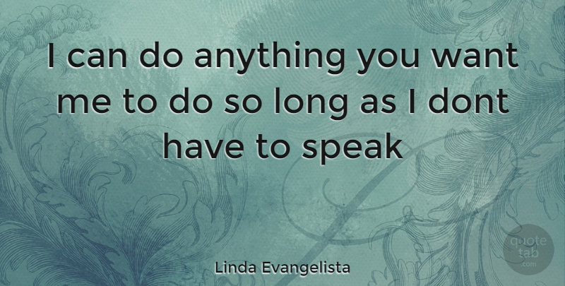 Linda Evangelista Quote About Funny, Long, Want: I Can Do Anything You...