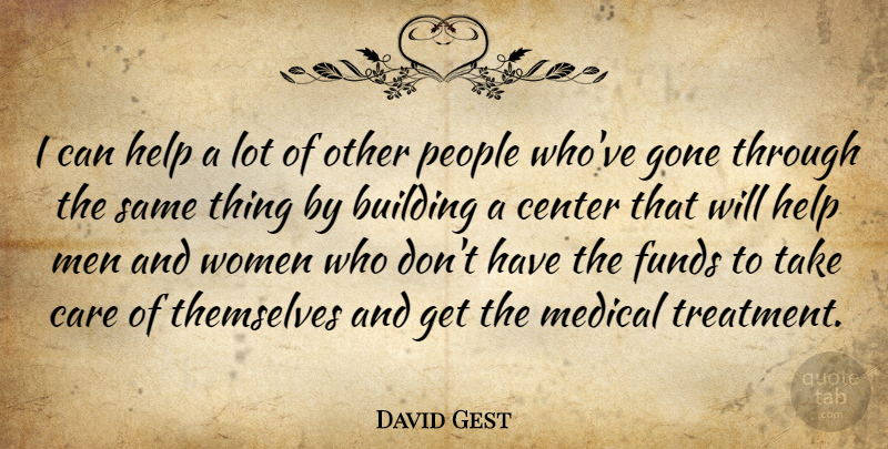 David Gest Quote About Men, People, Gone: I Can Help A Lot...