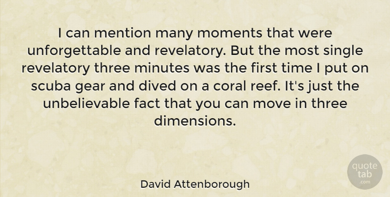 David Attenborough Quote About Moving, Three, Gears: I Can Mention Many Moments...