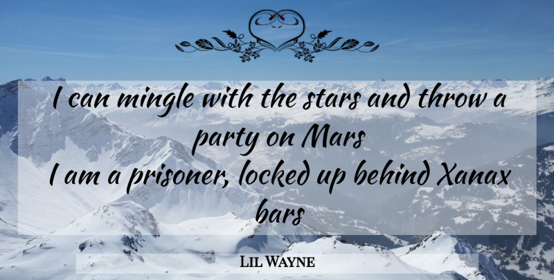 Lil Wayne Quote About Stars, Xanax, Party: I Can Mingle With The...