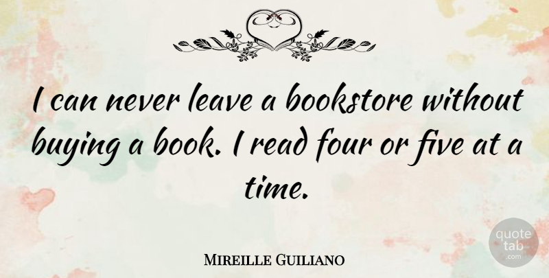 Mireille Guiliano Quote About Book, Four, Buying: I Can Never Leave A...