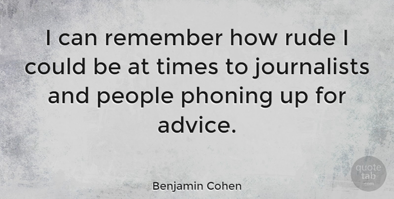 Benjamin Cohen Quote About American Judge, People: I Can Remember How Rude...