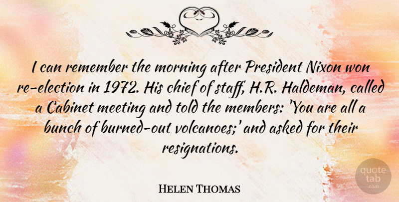 Helen Thomas Quote About Morning, Volcanoes, President: I Can Remember The Morning...