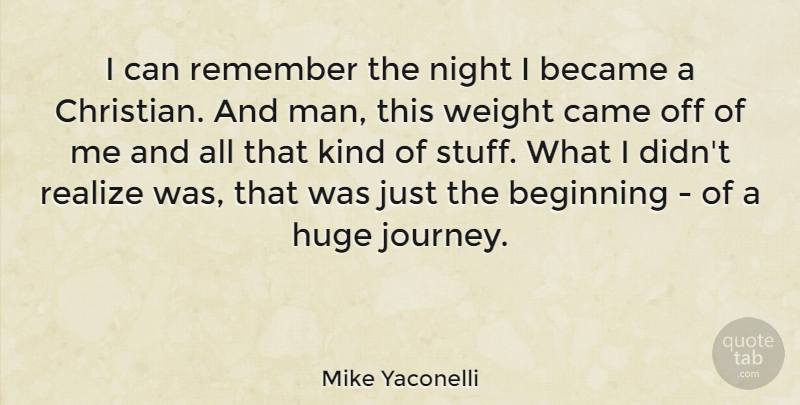 Mike Yaconelli Quote About Became, Beginning, Huge, Realize, Remember: I Can Remember The Night...