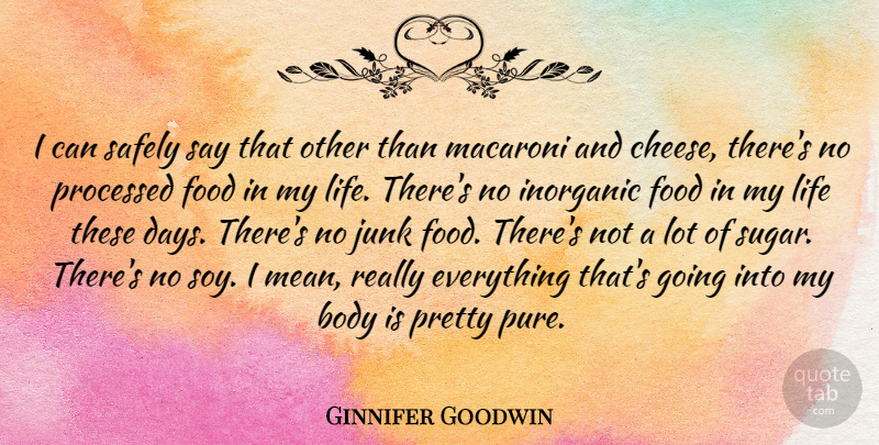 Ginnifer Goodwin Quote About Mean, Body, Soy: I Can Safely Say That...