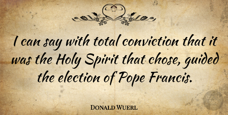 Donald Wuerl Quote About Spirit, Election, Pope: I Can Say With Total...