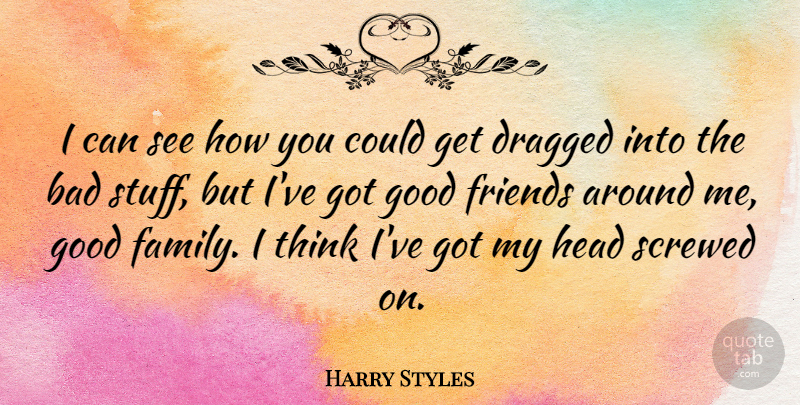 Harry Styles Quote About Good Friend, Thinking, Stuff: I Can See How You...