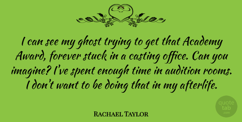 Rachael Taylor Quote About Afterlife, Awards, Office: I Can See My Ghost...