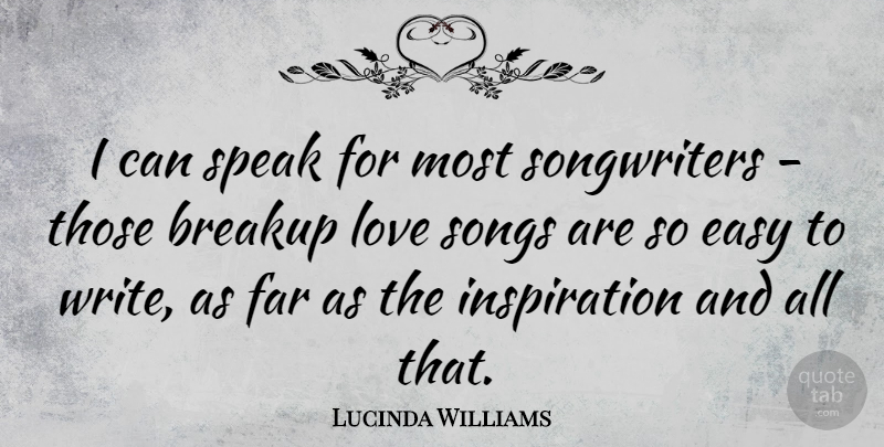 Lucinda Williams Quote About Breakup, Song, Inspiration: I Can Speak For Most...