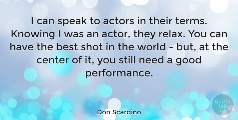 Don Scardino Quote About Best, Center, Good, Knowing, Shot: I Can Speak To Actors...