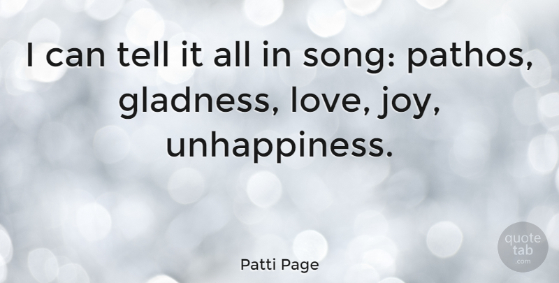 Patti Page Quote About Song, Joy, Unhappiness: I Can Tell It All...