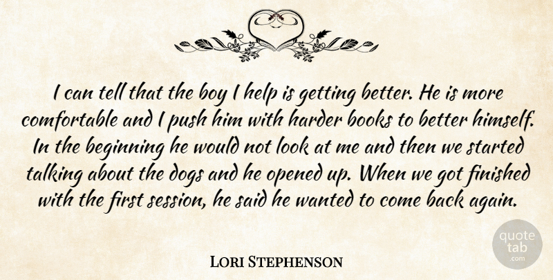 Lori Stephenson Quote About Beginning, Books, Boy, Dogs, Finished: I Can Tell That The...