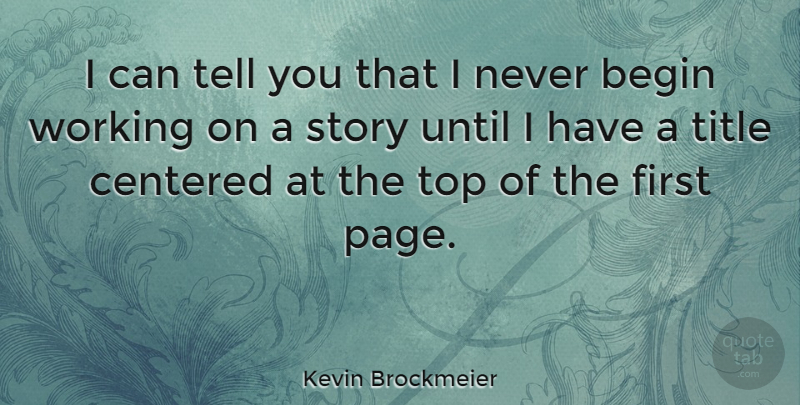 Kevin Brockmeier Quote About Centered, Title, Until: I Can Tell You That...