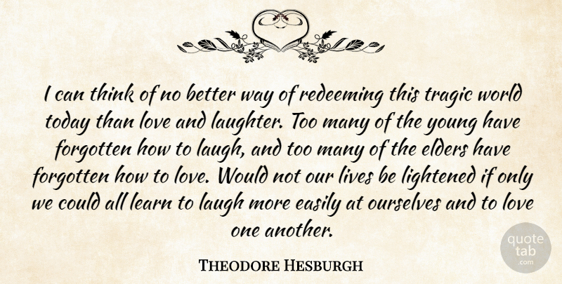 Theodore Hesburgh Quote About Laughter, Thinking, Laughing: I Can Think Of No...