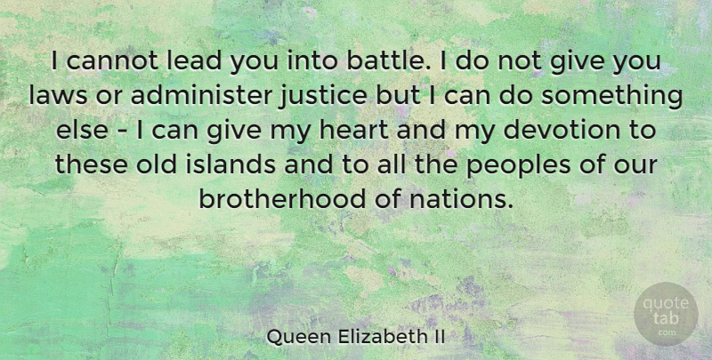 Queen Elizabeth II Quote About Leadership, Heart, Law: I Cannot Lead You Into...
