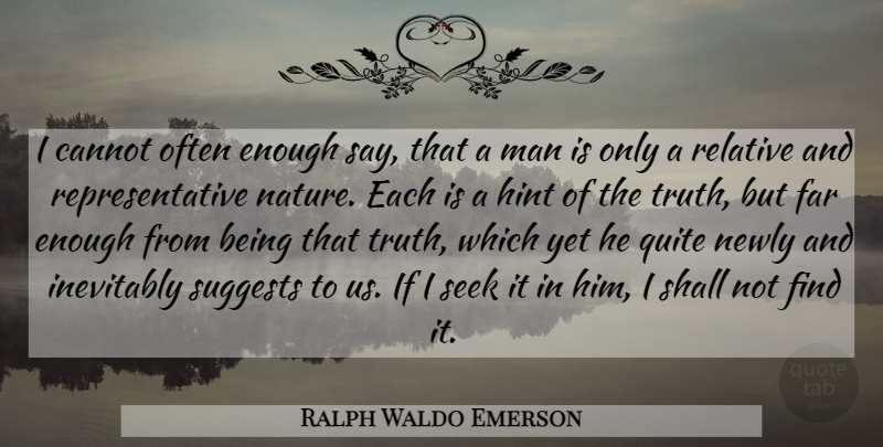 Ralph Waldo Emerson Quote About Truth, Men, Hints: I Cannot Often Enough Say...