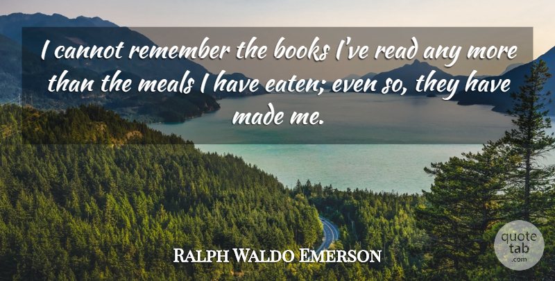 Ralph Waldo Emerson Quote About Book, Reading, Meals: I Cannot Remember The Books...