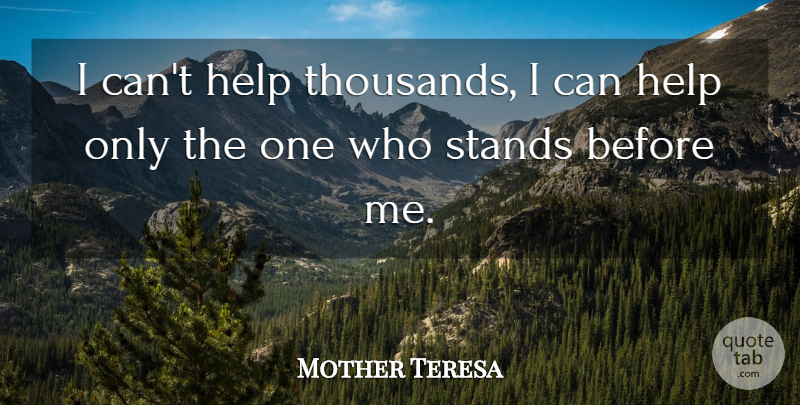 Mother Teresa Quote About Helping, I Can, Helpfulness: I Cant Help Thousands I...
