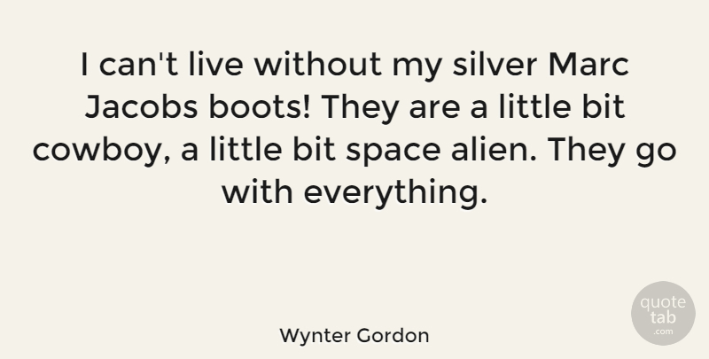 Wynter Gordon Quote About Bit, Marc, Silver: I Cant Live Without My...