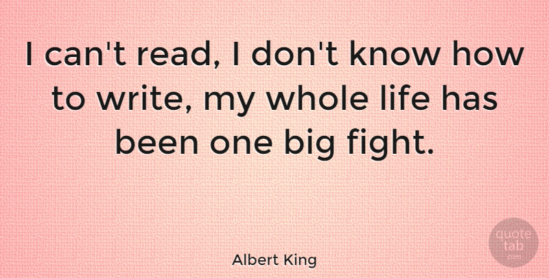 Albert King Quote About Life: I Cant Read I Dont...