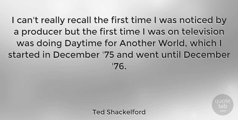 Ted Shackelford Quote About Television, World, Firsts: I Cant Really Recall The...
