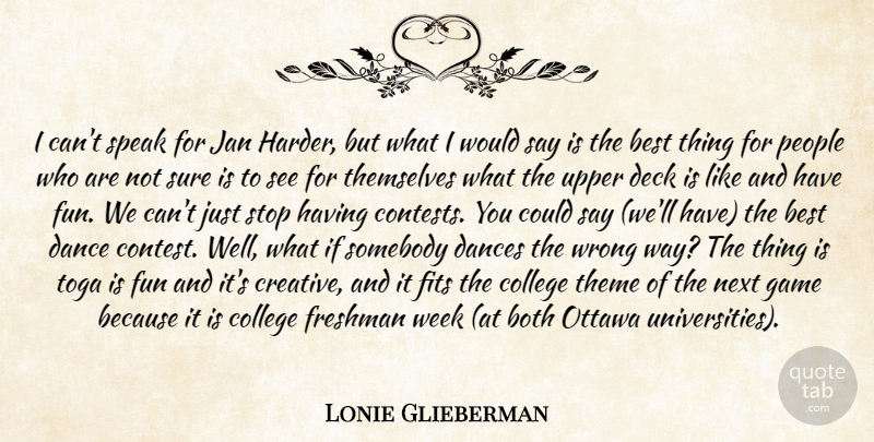 Lonie Glieberman Quote About Best, Both, College, Dance, Dances: I Cant Speak For Jan...