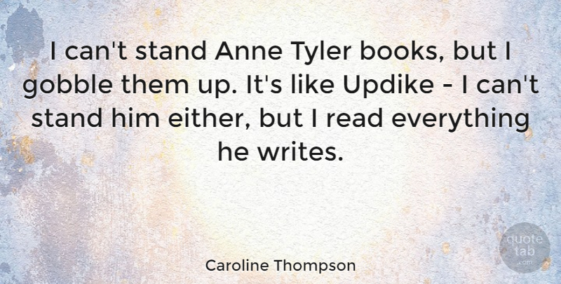 Caroline Thompson Quote About Anne, Tyler: I Cant Stand Anne Tyler...