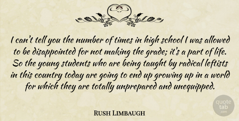 Rush Limbaugh Quote About Country, Growing Up, School: I Cant Tell You The...