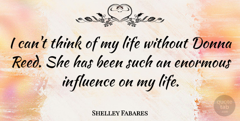 Shelley Fabares Quote About Life: I Cant Think Of My...