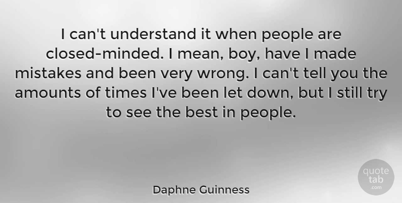 Daphne Guinness Quote About Mistake, Mean, Boys: I Cant Understand It When...