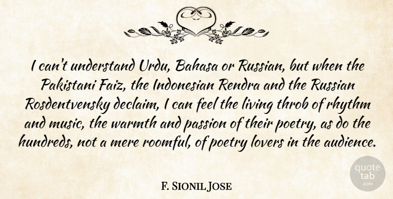 F. Sionil Jose Quote About Living, Lovers, Mere, Music, Poetry: I Cant Understand Urdu Bahasa...